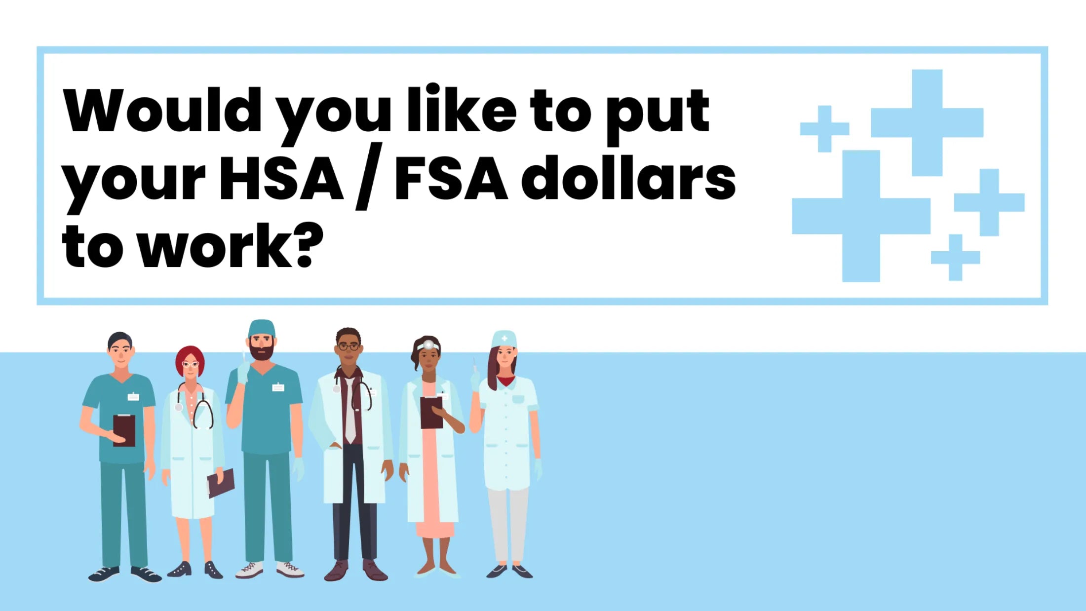 Group of healthcare professionals with text about HSA/FSA dollars on a blue background